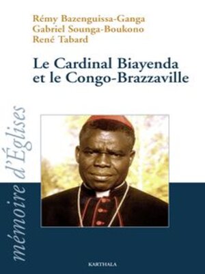 cover image of Le Cardinal Biayenda et le Congo-Brazzaville
